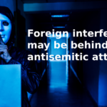 AFP Suggests Foreign Actors Are Paying Locals to Commit Antisemitic Crimes